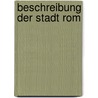 Beschreibung der Stadt Rom by Platner