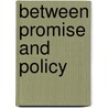 Between Promise And Policy door John Karaagac