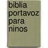 Biblia Portavoz Para Ninos