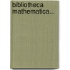 Bibliotheca Mathematica... door Onbekend