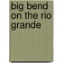 Big Bend on the Rio Grande