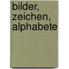 Bilder, Zeichen, Alphabete door Andrew Robinson