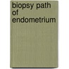 Biopsy Path of Endometrium door Harold Fox
