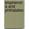 Bisphenol A and Phthalates door Bradley C. Vaughn