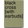 Black Cross [With Earbuds] by Greg Isles