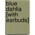 Blue Dahlia [With Earbuds]