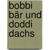 Bobbi Bär und Doddi Dachs door Michaela Holzinger
