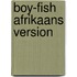 Boy-Fish Afrikaans Version
