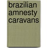 Brazilian Amnesty Caravans door Fernando Goya Maldonado