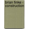 Brian Finke - Construction door Whitney Johnson