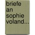 Briefe An Sophie Voland...