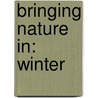 Bringing Nature In: Winter door Tessa Evelegh
