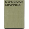 Buddhistischer Katechismus door Subhadr