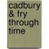 Cadbury & Fry Through Time