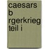 Caesars B Rgerkrieg Teil I