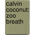 Calvin Coconut: Zoo Breath