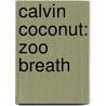 Calvin Coconut: Zoo Breath door Henry Graham Salisbury
