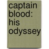 Captain Blood: His Odyssey door Sabatini Rafael Sabatini