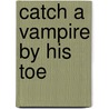 Catch a Vampire by His Toe door Littlehawk