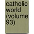 Catholic World (Volume 93)