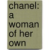 Chanel: A Woman Of Her Own by Axel Madsen