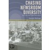 Chasing Newsroom Diversity door Gwyneth Mellinger