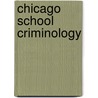 Chicago School Criminology by Bierne Piers
