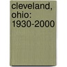 Cleveland, Ohio: 1930-2000 by Thea Gallo Becker