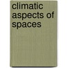 Climatic Aspects of Spaces door Ahmet Murat Saymanlier