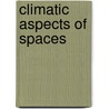 Climatic Aspects of Spaces by Ahmet Murat Saymanlier