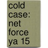 Cold Case: Net Force Ya 15 by Tom Clancy