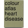 Colour Atlas Heart Disease door George C. Sutton