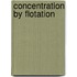 Concentration by Flotation