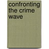 Confronting the Crime Wave door Nicholas Rogers