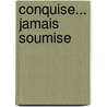 Conquise... Jamais Soumise door Meredith Duran