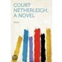 Court Netherleigh; a Novel