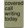 Covered Call Writing Today door Rick Lehman