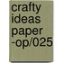 Crafty Ideas Paper -Op/025
