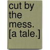 Cut by the Mess. [A tale.] door Arthur Louis Keyser