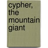 Cypher, The Mountain Giant door Adam Blade