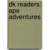 Dk Readers: Ape Adventures door Catherine E. Chambers