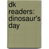 Dk Readers: Dinosaur's Day by Ruth Thomson