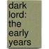 Dark Lord: The Early Years