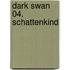 Dark Swan 04. Schattenkind