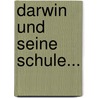 Darwin Und Seine Schule... by Martin Gander