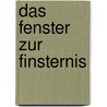 Das Fenster Zur Finsternis door Franz Ludwig Vytrisal