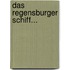 Das Regensburger Schiff...