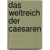 Das Weltreich der Caesaren by Théodor Mommsen