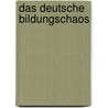 Das deutsche Bildungschaos by Günter Ganz