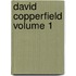 David Copperfield Volume 1